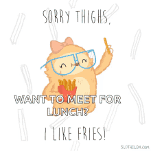 thighs french fries fries dont care diet