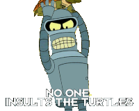 No One Insults The Turtles Bender Sticker - No One Insults The Turtles Bender Futurama Stickers