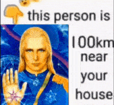 a picture of a man with the words this person is 100km near your house on it