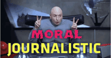 journalistic moral journalistic moral journalist