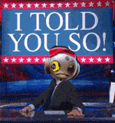 a sign that says i told you so with a robot head
