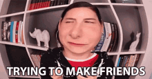 Trying To Make Friends Making Friends GIF - Trying To Make Friends Making Friends Friends GIFs