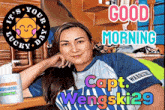 a picture of a woman with the words good morning capt wengski29 on it