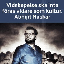 a black and white photo of a man with glasses and the words vidskepelse ska inte foras vidare som kultur behind him