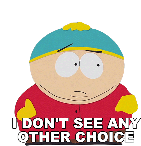 I Dont See Any Other Choice Eric Cartman Sticker - I Dont See Any Other Choice Eric Cartman South Park Stickers