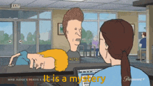 a cartoon of beavis and butthead with the words " it is a mystery "
