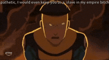 a cartoon of a man with the words pathetic i would even keep you as a slave in my empire bitch on the bottom