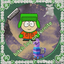 a picture of kyle from south park with the words bitch log on fornite below him
