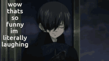 Wow Im Literally Laughing So Funny GIF - Wow Im Literally Laughing So Funny Ciel Phantomive GIFs