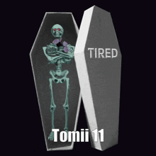 a skeleton in a coffin with the word tired written on it