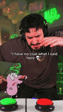 a man wearing headphones says " i have no clue what i said here " next to a cartoon dog