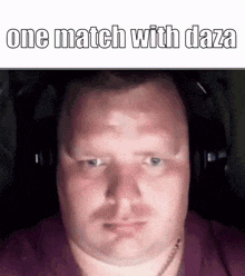 a man is wearing headphones and making a funny face with the words one match with daza .