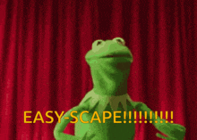 kermit the frog is standing in front of a red curtain and says easy-scape !!!