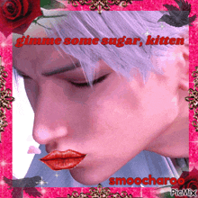 a picture of a man with the words gimme some sugar kitten written on it