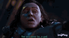 a close up of a person with the words " you will never be a god "