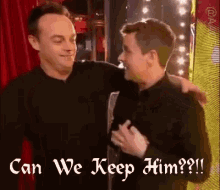 Ant And Dec Keep Him GIF - Ant And Dec Keep Him Best Friends GIFs