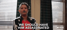 We Should Have Him Assassinated Assassinated GIF - We Should Have Him Assassinated Assassinated Killed GIFs