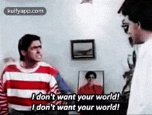 I Don'T Want Your World!I Don'T Want Your World!.Gif GIF