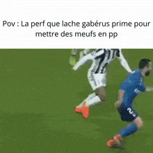 two soccer players are running on a field with the words pov : la perf que lache gaberus prime pour mettre des meufs en