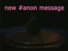 New Anon GIF - New Anon Message GIFs
