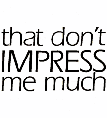 that dont impress me much shania twain that dont impress me much song that does not excite me that does not amaze me