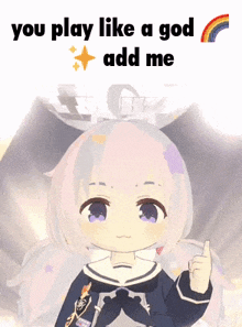 a picture of a girl with the words " you play like a god add me " on the bottom
