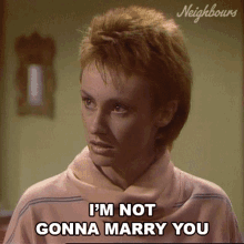 Im Not Gonna Marry You Neighbours GIF - Im Not Gonna Marry You Neighbours Ill Not Marry You GIFs