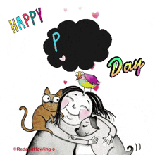a cartoon of a woman hugging a dog and a cat with a speech bubble that says happy day