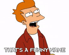 that%27s a funny name philip j fry futurama that is an amusing name this is a hilarious name