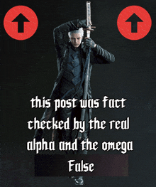 a picture of a man holding a sword with the words this post was fact checked by the real alpha and the omega false below him
