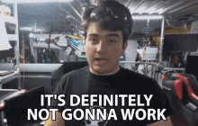 Its Definitely Gonna Work It Will Not Work GIF
