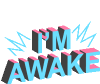 Im Awake Im Up Sticker - Im Awake Im Up Waking Up Stickers