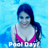 a woman in a pink bikini is swimming in a pool with the words pool day written below her