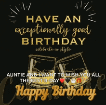 have an exceptionally good birthday auntie and i want to wish you all the best b-day happy birthday