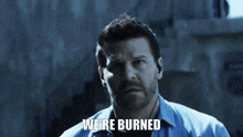 We'Re Burned Seal Team GIF - We'Re Burned Seal Team Jason Hayes GIFs