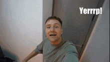 a man taking a selfie with the words yerrrp written on the bottom