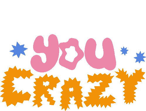 You Crazy Blue Stars Around You Crazy In Pink And Yellow Electric Letters Sticker - You Crazy Blue Stars Around You Crazy In Pink And Yellow Electric Letters Youre Insane Stickers