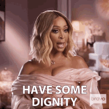 Have Some Dignity Real Housewives Of Potomac GIF - Have Some Dignity Real Housewives Of Potomac Have Some Respect GIFs