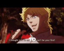 dio from jojo 's bizarre adventure says i thought not so now i can t be your first