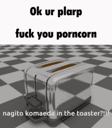 Nagito In The Toaster Ok Ur Plarp GIF - Nagito In The Toaster Ok Ur Plarp Fuck You Porncorn GIFs