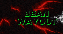 a blue background with the words bean wayout in green letters