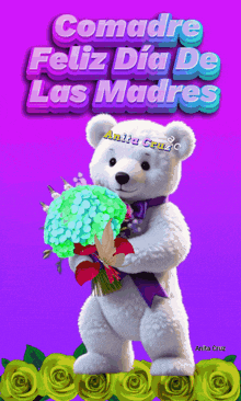 a teddy bear is holding a bouquet of flowers and says " comadre feliz dia de las madres " in the background
