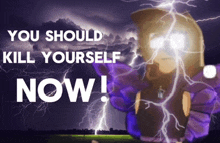 a poster that says " you should kill yourself now " with a lightning storm in the background