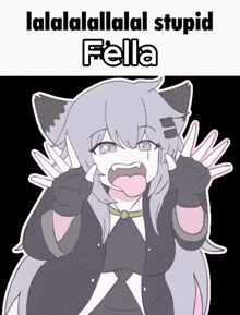 a cartoon of a girl with a cat ear and the words " lalalalalal stupid fella "