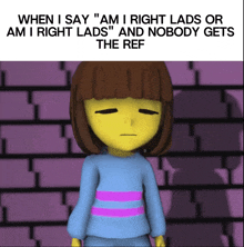 a cartoon of a girl with the caption " when i say " am i right lads "