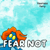 a poster that says fear not on it with a cartoon character