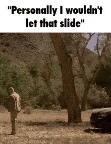 Personally I Wouldnt Let That Slide Walter White GIF - Personally I Wouldnt Let That Slide Walter White Walter GIFs
