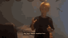 Master Matthew Hello GIF - Master Matthew Hello Hey Guys Master Matthew GIFs