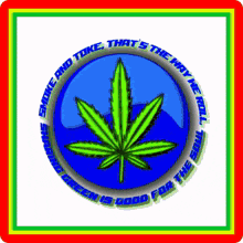 smoke and toke that 's the way we roll this and green is good for the soul