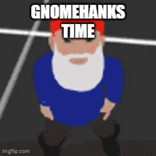 a cartoon of a person with the words gnomehanks time